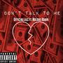 Don't Talk To Me (Explicit)