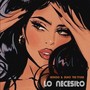 Lo Necesito (Explicit)