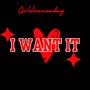 I want it (Explicit)
