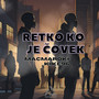 Retko ko je čovek (Explicit)