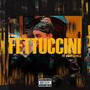 FETTUCCINI (Explicit)