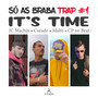 SÓ AS BRABA TRAP #1 - It's Time (Explicit)