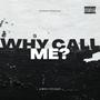 Why Call Me? (feat. FCKBWOY & Dumblit) [Explicit]