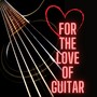 For the Love of Guitar