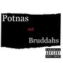 Potnas And Bruddahs (Explicit)