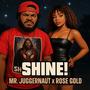 Shine (feat. Mr. Juggernaut & Rose Gold) [Explicit]