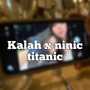 KALAH X NINIX TITANIC