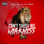 Can't Show No Weakness (Explicit)