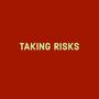 Taking Risks (Explicit)