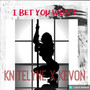 I Bet You Won't (feat. Kevon Boyce) [Explicit]