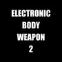 Electronic Body Weapon 2