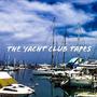 The Yacht Club Tapes (Explicit)