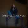 Lost Without You