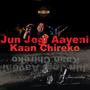 Jun Jogi Aayeni Kaan Chireko