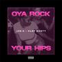 Oya Rock Your Hips (feat. Klef Banty)