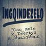 INGQINDEZELO (ft. Twenty3 & MuziqMenu)