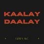 Kaalay Daalay (feat. AKC) [Explicit]