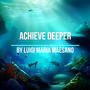 Achieve deeper