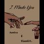 I Made You (feat. TianiB.) [Explicit]