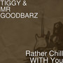 Rather Chill WITH You (Explicit)