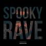 SPOOKY RAVE