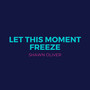 Let This Moment Freeze