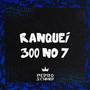 Ranquei 300 No 7, Nois Que Faz e Acontece (Explicit)