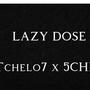 LAZY DOSE (feat. TCHELO 7 X 5CHIF)