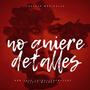 no quiere detalles (feat. Yesty Melody & LatrellTheMelody)