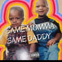 Same Momma Same Daddy (Explicit)