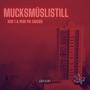 Mucksmüslistill (Explicit)