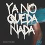 Ya no queda nada (feat. Dj Chino maxi roa)