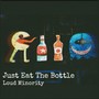 Just Eat The Bottle