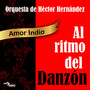 Amor Indio Al Ritmo Del Danzón Orquesta De Hector Hernández Vol.2