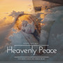 Heavenly Peace - Soothing Piano Music For Mindfulness And Stress Relief