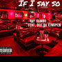 If I Say So (Explicit)