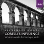 Corelli's Influence: Virtuoso Works for Baroque Violin