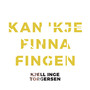 Kan 'kje finna fingen