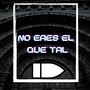 No Eres el Que Tal (Explicit)