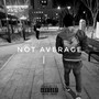 Not Average (Explicit)