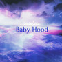 Baby Hood (Explicit)