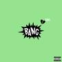 Bang (Explicit)