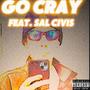 Go Cray (feat. Sal Civis) [Explicit]