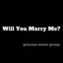 Will You Marry Me?