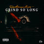 GRIND SO'LONG {EP} (Explicit)