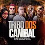 Tribo dos Canibal (Explicit)