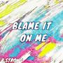 Blame It On Me (Explicit)