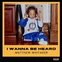 I Wanna Be Heard