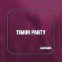 TIMUR PARTY