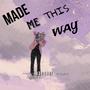 Made Me This Way (Explicit)